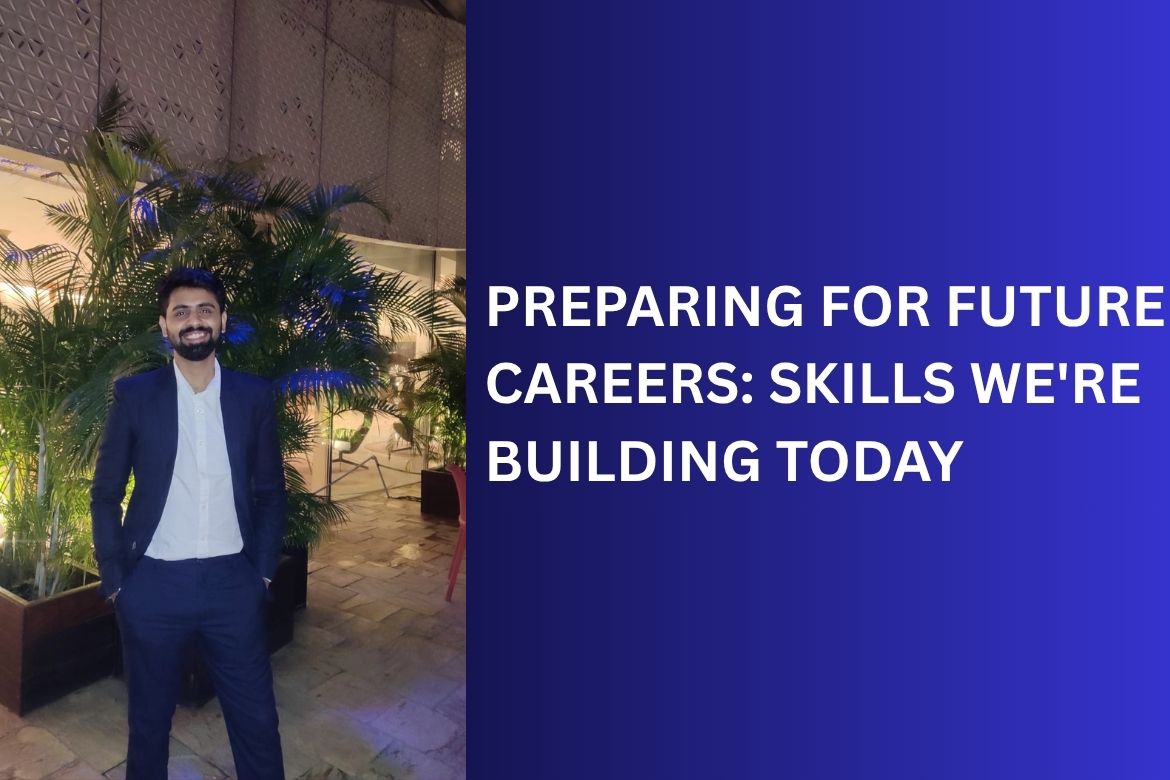 PREPARING FOR FUTURE CAREERS: SKILLS WE’RE BUILDING TODAY