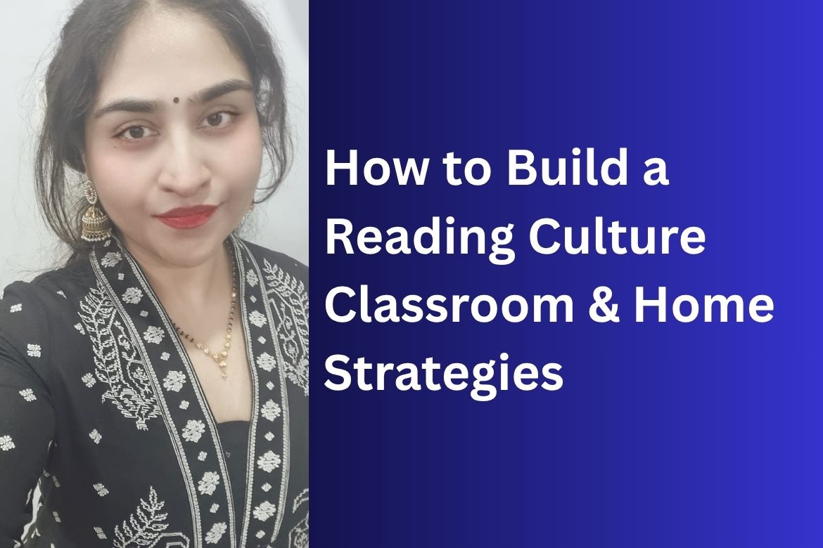 How to Build a Reading Culture Classroom & Home Strategies